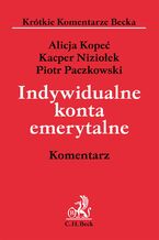 Okładka - Indywidualne konta emerytalne. Komentarz - Piotr Paczkowski, Kacper Niziołek, Alicja Kopeć