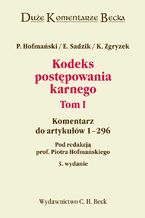 Okładka - Kodeks postępowania karnego. Tom I. Komentarz do artykułów 1-296 - Kazimierz Zgryzek, Elżbieta Sadzik, Piotr Hofmański