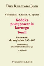 Okładka - Kodeks postępowania karnego. Tom II. Komentarz do artykułów 297-467 - Elżbieta Sadzik, Piotr Hofmański, Kazimierz Zgryzek