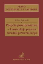 Okładka - Pojęcie powiernictwa - konstrukcja prawna zarządu powierniczego - Robert Rykowski