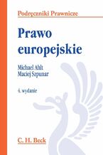 Okładka - Prawo europejskie - Maciej Szpunar, Michael Ahlt