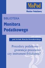 Okładka - Procedury podatkowe - gwarancje procesowe czy instrument fiskalizmu? - Henryk Dzwonkowski