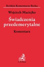 Okładka - Świadczenia przedemerytalne. Komentarz - Wojciech Maciejko