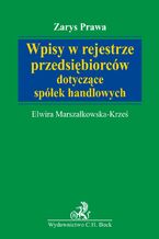 Okładka - Wpisy w rejestrze przedsiębiorców dotyczące spółek handlowych - Elwira Marszałkowska-Krześ