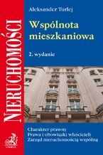 Okładka - Wspólnota mieszkaniowa - charakter prawny, prawa i obowiązki właścicieli, zarząd nieruchomością wspólną - Aleksander Turlej