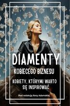 Okładka - Diamenty Kobiecego Biznesu. Kobiety, którymi warto się inspirować - Opracowanie zbiorowe