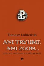 Okładka - Ani tryumf, ani zgon - Tomasz Łubieński