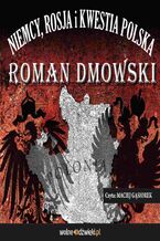 Okładka - Niemcy, Rosja i kwestia polska - Roman Dmowski