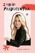 Okładka - Zawód: producentka - Dorota Kośmicka