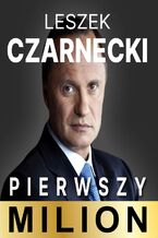 Okładka - Pierwszy milion. Jak zaczynał Leszek Czarnecki i inni - Maciej Rajewski, Kinga Kosecka