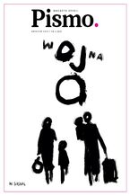 Okładka - Pismo. Magazyn Opinii 04/2022 - Marcin Wicha, Karolina Lewestam, Tomasz Ulanowski