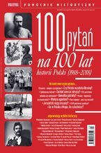 Pomocnik Historyczny. 100 pyta na 100 lat historii Polski 5/2018
