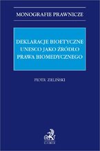 Deklaracje bioetyczne UNESCO jako źródło prawa biomedycznego