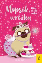 Okładka - Mopsik, który chciał zostać wróżką - Bella Swift