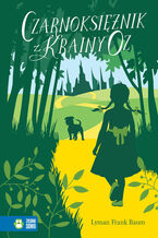 Okładka - Czarnoksiężnik z Krainy Oz. Literatura klasyczna - Lyman Frank Baum