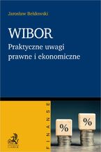 Okładka - WIBOR. Praktyczne uwagi prawne i ekonomiczne - Jarosław Bełdowski