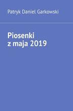 Okładka - Piosenki z maja 2019 - Patryk Garkowski