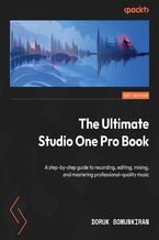 Okładka - The Ultimate Studio One Pro Book. A step-by-step guide to recording, editing, mixing, and mastering professional-quality music - Doruk Somunkiran