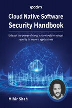 Okładka - Cloud Native Software Security Handbook. Unleash the power of cloud native tools for robust security in modern applications - Mihir Shah