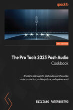 Okładka - The Pro Tools 2023 Post-Audio Cookbook. A holistic approach to post audio workflows like music production, motion picture, and spoken word - Emiliano Paternostro