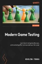 Modern Game Testing. Learn how to test games like a pro, optimize testing effort, and skyrocket your QA career