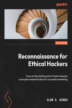 Reconnaissance for Ethical Hackers. Focus on the starting point of data breaches and explore essential steps for successful pentesting