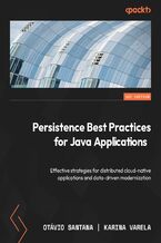 Okładka - Persistence Best Practices for Java Applications. Effective strategies for distributed cloud-native applications and data-driven modernization - Otavio Santana, Karina Varela