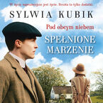 Okładka - Pod obcym niebem. Spełnione marzenie - Sylwia Kubik