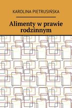 Alimenty w prawie rodzinnym