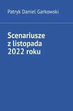 Okładka - Scenariusze z listopada 2022 roku - Patryk Garkowski