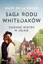 Okładka - Saga rodu Whiteoaków 15 - Zmienne wiatry w Jalnie - Mazo de la Roche