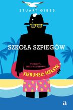 Okładka - Szkoła szpiegów. Kierunek: Meksyk - Stuart Gibbs