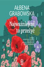 Okładka - Najważniejsze to przeżyć - Ałbena Grabowska
