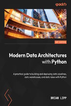 Okładka - Modern Data Architectures with Python. A practical guide to building and deploying data pipelines, data warehouses, and data lakes with Python - Brian Lipp