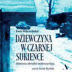 Okładka - Dziewczyna w czarnej sukience Historia zbrodni miłoszyckiej - Ewa Wilczyńska