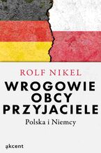 Okładka - Wrogowie, obcy, przyjaciele - Rolf Nikel