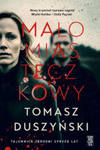 Okładka - Małomiasteczkowy - Tomasz Duszyński