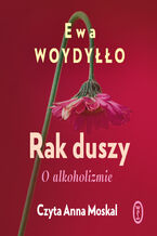 Okładka - Rak duszy. O alkoholizmie - Ewa Woydyłło