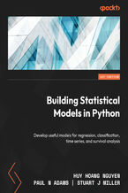 Okładka - Building Statistical Models in Python. Develop useful models for regression, classification, time series, and survival analysis - Huy Hoang Nguyen, Paul N Adams, Stuart J Miller