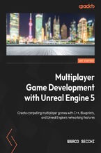 Okładka - Multiplayer Game Development with Unreal Engine 5. Create compelling multiplayer games with C++, Blueprints, and Unreal Engine's networking features - Marco Secchi