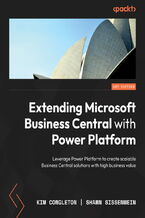 Okładka - Extending Microsoft Business Central with Power Platform. Leverage Power Platform to create scalable Business Central solutions with high business value - Kim Congleton, Shawn Sissenwein