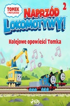 Okadka ksiki Tomek i przyjaciele - Naprzd lokomotywy - Kolejowe opowieci Tomka 2