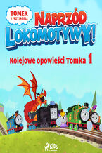 Okładka - Tomek i przyjaciele - Naprzód lokomotywy - Kolejowe opowieści Tomka 1 - Mattel