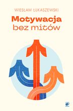 Okładka - Motywacja bez mitów - Wiesław Łukaszewski