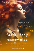 Okładka - Matki, żony, czarownice - Joanna Miszczuk