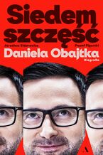 Siedem szczęść Daniela Obajtka. Biografia