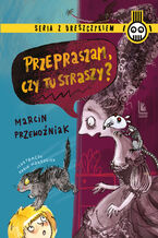 Okładka - Przepraszam, czy tu straszy? - Marcin Przewoźniak