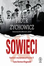 Okładka - Sowieci. Opowieści niepoprawne politycznie cz.II - Piotr Zychowicz