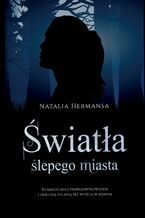 Okładka - Światła ślepego miasta - Natalia Hermansa