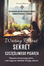 Okładka - Writing Retreat. Sekret szczęśliwego pisarza - Agnieszka Mlicka-Ezooneir, Justyna Niebieszczańska